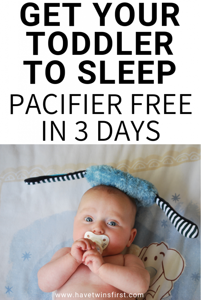 How To Get Toddler To Sleep Without A Pacifier Have Twins First