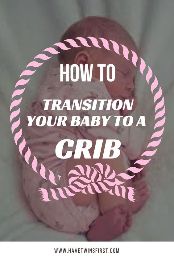 How To Transition Your Baby To A Crib In Own Room Have Twins First